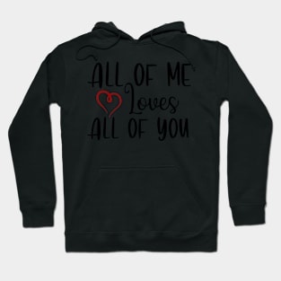 All of me loves all of you Hoodie